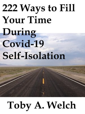 cover image of 222 Ways to Fill Your Time During Covid-19 Self-Isolation